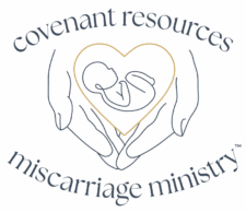Covenant Resources Miscarriage Ministry™